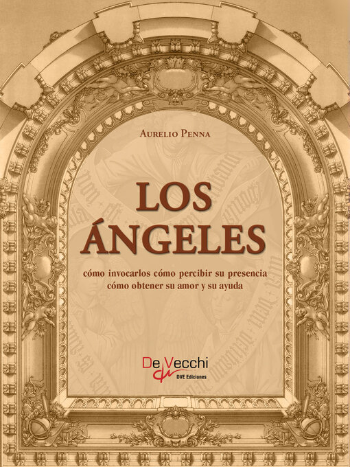 Title details for Los ángeles. Cómo invocarlos cómo percibir su presencia cómo obtener su amor y su ayuda by Aurelio Penna - Available